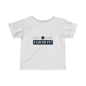 Excuse Me. Nice Earring. I GRAB IT! | Infant Fine Jersey Tee