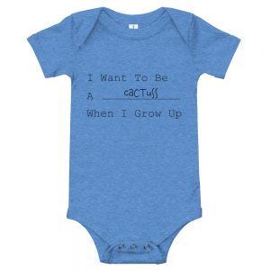 I Want To Be A cactuss When I Grow Up | Easy Change Onesie